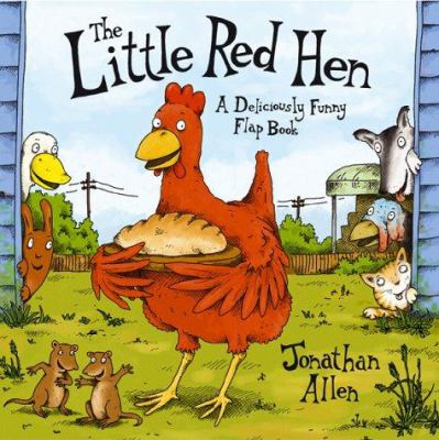 The Little Red Hen : a deliciously funny flap book