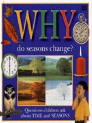 Why do the seasons change? : questions children ask about time and seasons