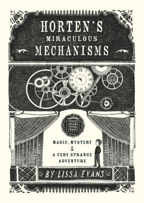 Horten's miraculous mechanisms : magic, mystery & a very strange adventure