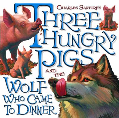 Charles Santore's three hungry pigs and the wolf who came to dinner.