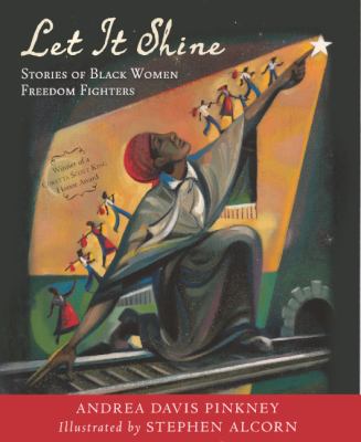 Let It shine : stories of Black women freedom fighters