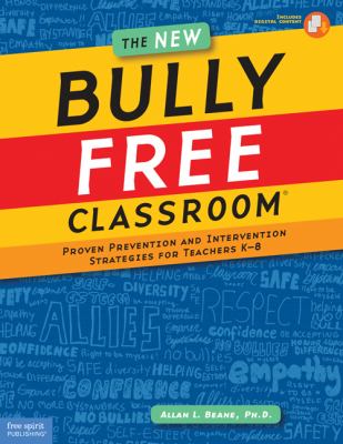 The new bully free classroom : proven prevention and intervention strategies for teachers K-8