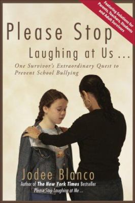 Please stop laughing at us-- : one survivor's extraordinary quest to prevent school bullying