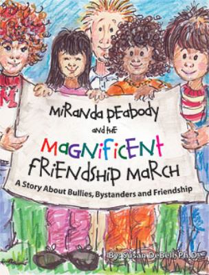 Miranda peabody and the magnificent friendship march : a story about bullies, bystanders, and friendship
