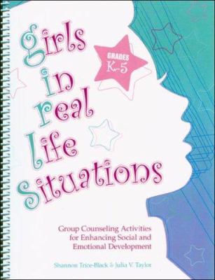 Girls in real life situations : group counseling activities for enhancing social and emotional development