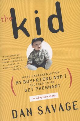 The kid : what happened after my boyfriend and I decided to go get pregnant : an adoption story