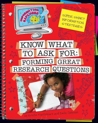 Know what to ask : forming great research questions