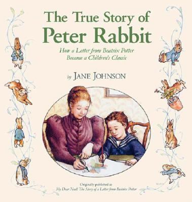 The true story of Peter Rabbit : how a letter from Beatrix Potter became a children's classic