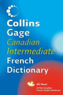 Collins Gage Canadian intermediate French dictionary : français-anglais, English-French.
