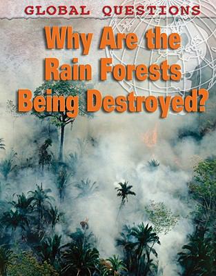 Why are the rainforests being destroyed?