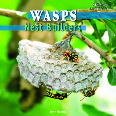 Wasps : nest builders