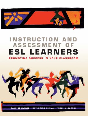 Instruction and assessment of ESL learners : promoting success in your classroom