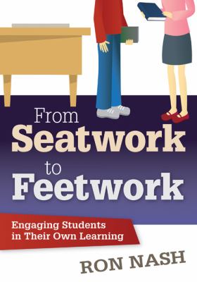 From seatwork to feetwork : engaging students in their own learning