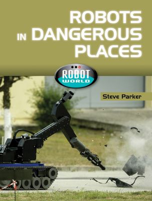 Robots in dangerous places