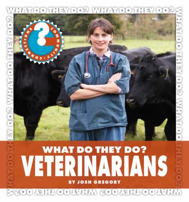 What do they do? Veterinarians /