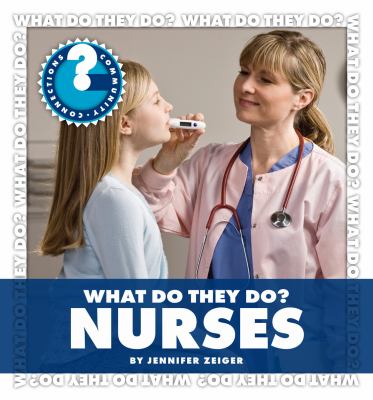 What do they do? Nurses /