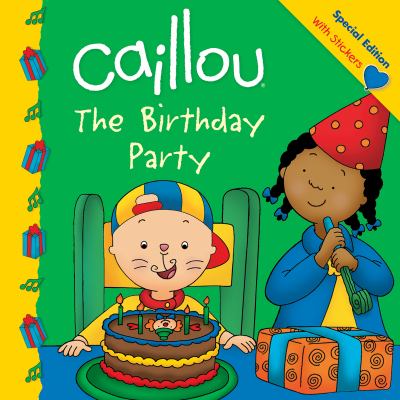 Caillou : the birthday party