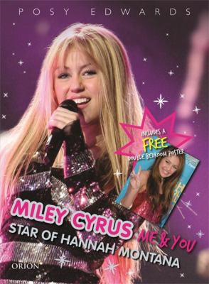 Miley Cyrus : me & you : star of Hannah Montana