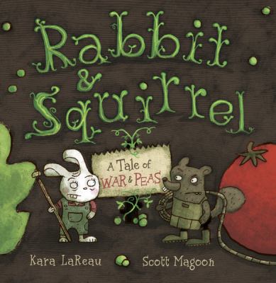 Rabbit & Squirrel : a tale of war & peas