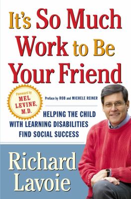 It's so much work to be your friend : helping the child with learning disabilities find social success