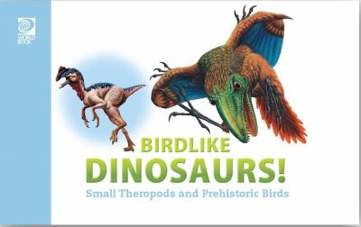 Birdlike dinosaurs : small Theropods and prehistoric birds.