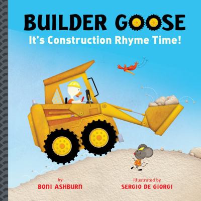 Builder Goose : it's construction rhyme time!