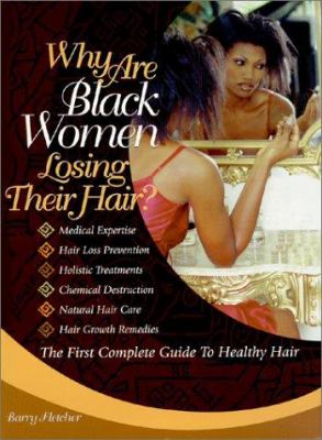 Why are Black women losing their hair? : the first complete guide to healthy hair