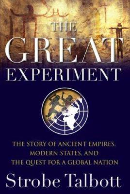 The great experiment : the story of ancient empires, modern states, and the quest for a global nation