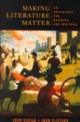 Making literature matter : an anthology for readers and writers