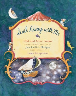 Sail away with me : old and new poems