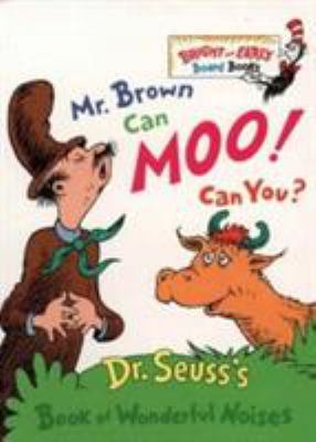 Mr. Brown can moo! Can you? : Dr. Seuss's book of wonderful noises.