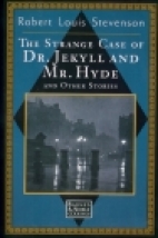 The strange case of Dr. Jekyll and Mr. Hyde and other stories
