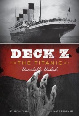 Deck Z : the Titanic : unsinkable, undead