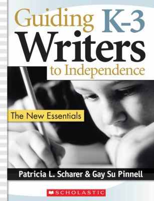 Guiding K-3 writers to independence : the new essentials
