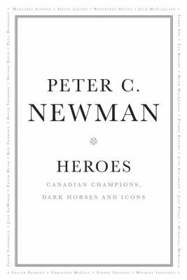 Heroes : Canadian champions, dark horses and icons
