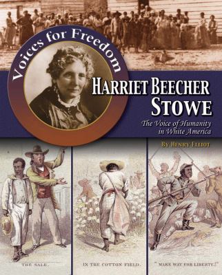 Harriet Beecher Stowe : the voice of humanity in white America