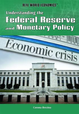 Understanding the Federal Reserve and monetary policy
