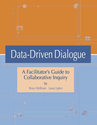 Data-driven dialogue : a facilitator's guide to collaborative inquiry