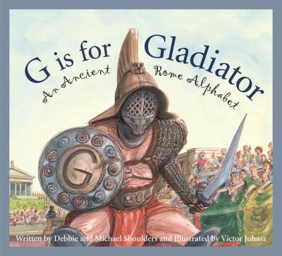 G is for gladiator : an ancient Rome alphabet