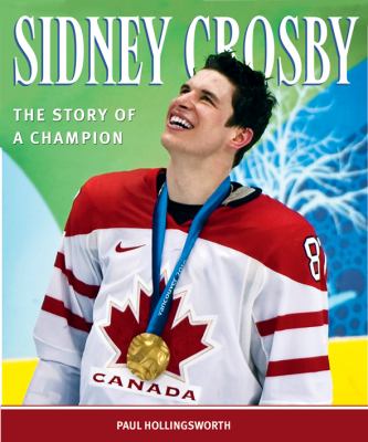 Sidney Crosby : the story of a champion