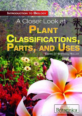 A closer look at plant classifications, parts, and uses