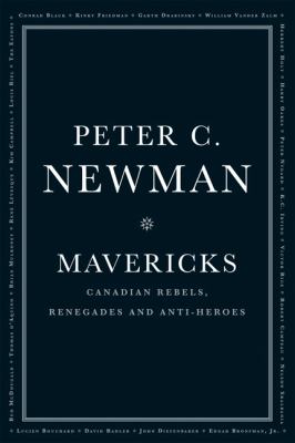 Mavericks : Canadian rebels, renegades and antiheroes