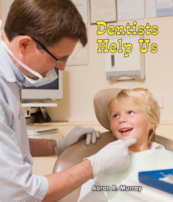 Dentists help us