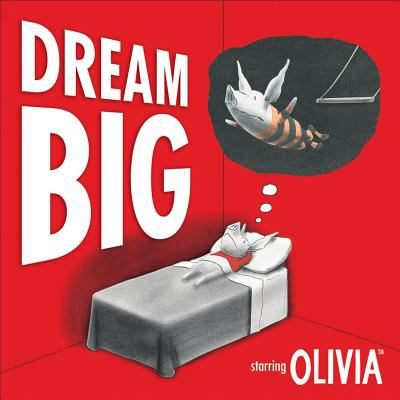 Dream big : starring Olivia