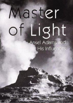 Master of light : Ansel Adams and his influences