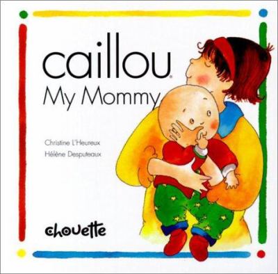 Caillou : my mommy
