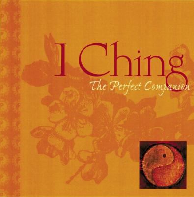 I Ching : the perfect companion