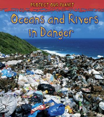 Oceans and rivers in danger