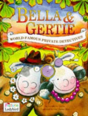 Bella & Gertie : [world-famous private detectives]