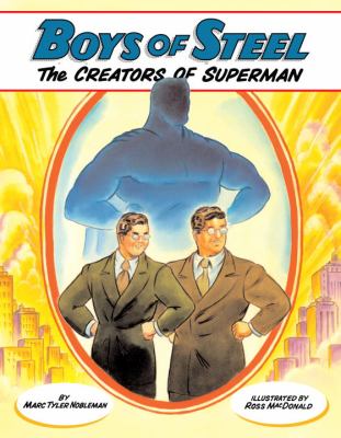 Boys of steel : the creators of Superman